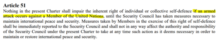 UN(국제연합) 헌장 51조에는 "국제연합회원국에 대하여 무력공격이 발생한 경우"에만 개별적 또는 집단적 자위의 고유한 권리를 보장하고 있다. UN 헌장 캡처