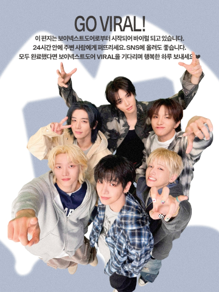보이넥스트도어는 새 타이틀곡 '바이럴'이 전 세계로 퍼져서 많이 입소문이 났으면 좋겠다고 바랐다. 보이넥스트도어 공식 트위터